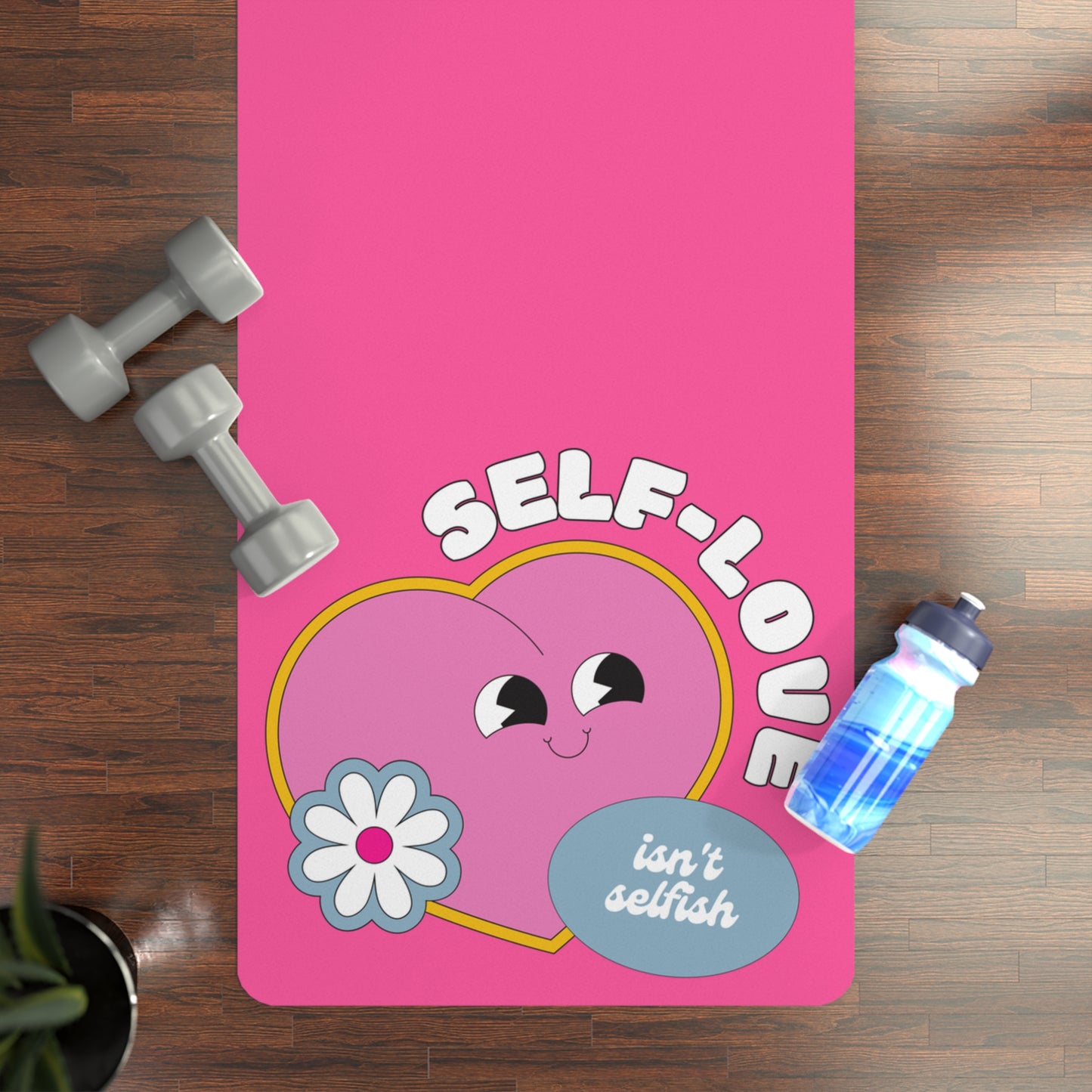 Self Love isn't Selfish Rubber Yoga Mat