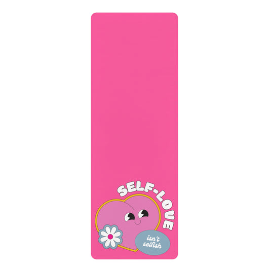 Self Love isn't Selfish Rubber Yoga Mat