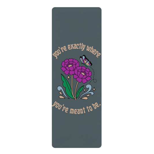 Where You're Meant To Be Rubber Yoga Mat